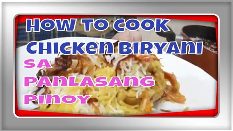 How To Cook The Perfect Chicken Biryani – Panlasang Pinoy Style!.